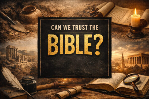 Can We Trust the Bible?